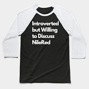 Introverted but Willing to Discuss NileRed Baseball T-Shirt